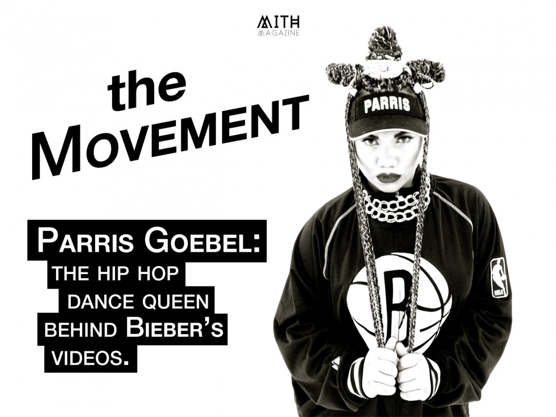 The Movement (Pt.1): Meet Parris Goebel, The Hip Hop Dance Queen Behind Bieber’s Videos